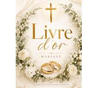 Livre d’or mariage chrétien élégant: Guest book mariage religieux - messages, conseils, prières et souvenirs - idée cadeau mariage église, couple chrétien - pages guidées et blanches
