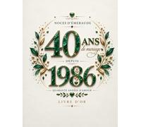 Livre d’Or Noces d’Émeraude : 40 Ans de Mariage, Quatre Décennies d’Amour, de Bonheur et de Souvenirs