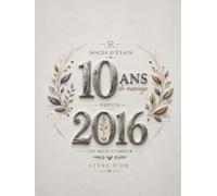 Livre d’Or Noces d’Étain - Anniversaire 10 Ans de Mariage : Souvenirs, Messages et Félicitations pour Célébrer une Décennie d’Amour