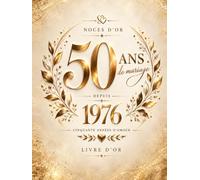 Livre d’Or Noces d’Or 50 ans : Cinquante Années d’Amour | Souvenirs et Messages pour un Anniversaire de Mariage
