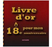 Livre D Or: Pour Mon Anniversaire Des Fête Du 18e Ans Avec Beaucoup D Espace Pour Les Salutations, Les Félicitations Écrites Et Les Mots D Amour - 160 Pages D 21.59 X 21.59 Cm