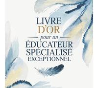 Livre d’Or pour un Éducateur Spécialisé Exceptionnel: Cadeau Personnalisé pour un Éducateur qui Déchire | Anniversaire, Départ, Remerciements