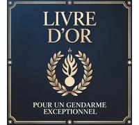Livre d’Or pour un Gendarme Exceptionnel: Recueil de Messages pour un Gendarme Méritant