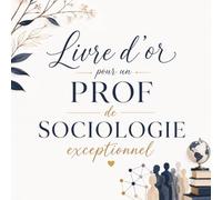 Livre d’Or pour un Prof de Sociologie Exceptionnel: Cadeau pour Professeur et Enseignant en Sociologie | Départ, Fin d’Études, Retraite
