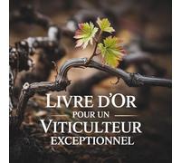 Livre d’Or pour un Viticulteur Exceptionnel: Cadeau Personnalisé pour un Viticulteur | Carnet Messages Départ, Anniversaire, Retraite