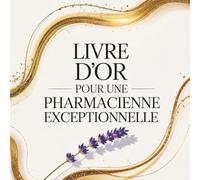 Livre d’Or pour une Pharmacienne Exceptionnelle: Cadeau Personnalisé pour une Pharmacienne | Carnet Messages Départ, Anniversaire, Retraite