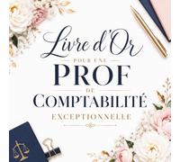 Livre d’Or pour une Prof de Comptabilité Exceptionnelle: Cadeau pour Professeure et Formatrice en Compta | Carnet Messages Anniversaire, Départ, Retraite