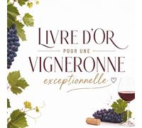 Livre d’Or pour une Vigneronne Exceptionnelle: Carnet Messages pour une Vigneronne | Cadeau Personnalisé Anniversaire, Départ, Retraite