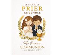 Livre d’or Première Communion : Le cadeau de prier ensemble - Livre de prières catholiques avec Notre Père et Je vous salue Marie illustrés, album ... et bénédictions - Cadeau fille ou garçon