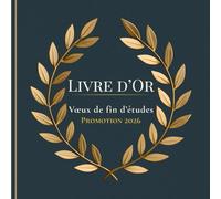 Livre d’or - Vœux de fin d’études: Rubriques et questions à remplir - vœux, souvenirs, messages - Famille, amis, professeurs