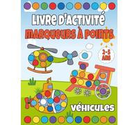 livre d'activité marqueurs à point Véhicules: Livre de Coloriage pour Enfants à partir de 2 ans 50 dessins faciles - fusées, bateaux, voitures, tracteurs ...