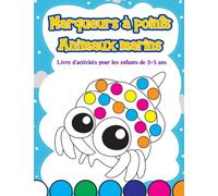 Livre d'activité marqueurs à points Animaux Marins: Colorie les animaux de la mer avec marqueurs, gommettes, tampons, doigts - Pour les enfants de 2 à 5 ans