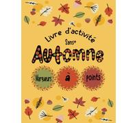 Livre d'activité marqueurs à points d'automne 2ans et +: Livre de coloriage Automne Mignons Enfants à partir de 2 ans et + | 38 dessins - Grand Format A4.