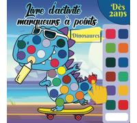 Livre d'activité marqueurs à points Dinosaures: Cahier de coloriage pour les enfants à partir de 2 ans, livre de peinture aux doigts, aux tampons, aux gommettes