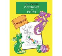Livre d'activité marqueurs à points Dragons 2 à 5 ans: cahier de coloriage enfant aux tampons, aux doigts, aux gommettes