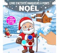 Livre D'activité Marqueurs à Points Le Père NOËL: Cahier de Coloriage pour les Enfants de 2 à 6 Ans