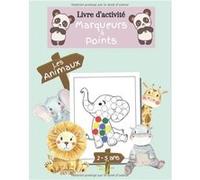 Livre d'activité marqueurs à points les Animaux 2 à 5 ans NLFBP Editions (Auteur)