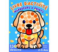 Livre d'Activité Marqueurs à Points les Animaux: Cahier de Coloriage pour les Enfants de 2 à 5 Ans