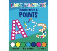 Livre d'activité marqueurs à points | Livre de coloriage pour enfants | L'alphabet, les nombres, les formes | Grand format : 21.59 x 27.94