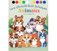 Livre d'Activité Multi Techniques les Animaux 2 à 8 ans: cahier de Coloriage enfant multi techniques aux tampons, aux doigts, aux disques autocollants, feutres.