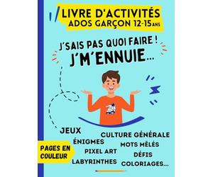 Livre d'activités Ados Garçon 12 ans - 15 ans | Pages en couleur | J'sais pas quoi faire, j'mennuie !!: Cahier de jeux avec labyrinthes, énigmes, mots ... art, coloriages, culture générale, défis...