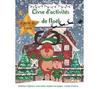 Livre d'activités de Noël: Livre de jeux pour fille et garçon - Coloriages, Labyrinthes,enigme, jeu de logique, mots mêlés,....