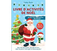 Livre d'activités de Noël pour les enfants de 4 à 8 ans - Un livre merveilleusement divertissant: Avec des labyrinthes, jeux des erreurs, relier les points, coloriages, et beaucoup plus !