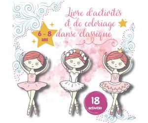 Livre d'activités et de coloriage danse classique: Cahier de dessin, labyrinthes découpage et collage pour enfants de 6 à 8 ans - thème danseuse étoile