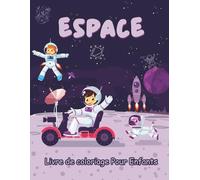 Livre d'activités et de coloriage sur l'espace: 30 Pages de Plaisir avec des Planètes, des fusées et des astronautes pour les enfants de 2 ans et plus