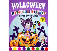 Livre d'Activités Halloween Marqueurs À Points: Livre de Coloriage Halloween Multi Techniques aux Doigts, Tampons, Surligneurs, Feutres, Autocollants - Enfants 2 ans +
