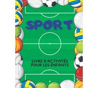 Livre d'activités sur Sport pour les enfants de 4 à 8 ans: Cahier d'activités Sport de points à points, de coloriage, de labyrinthes, de repérage de ... Livre de casse-tête pour enfants de 4 à 8 ans