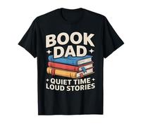 Livre Dad Quiet Time Loud Stories Reading Father T-Shirt