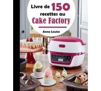 Livre de 150 recettes au Cake Factory