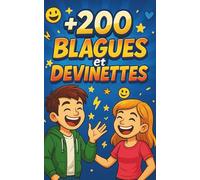 Livre + de 200 blagues et devinettes: Humour dès 8 ans : moments de rire en famille, lecture simple et bonne humeur assurée - drôle et irrésistible. Cadeau idéal pour petits et grands