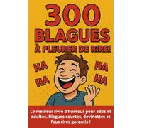 Livre de 300 blagues à pleurer de rire. Le meilleur livre d'humour, blagues courtes, devinettes: 300 blagues hilarantes - humour intelligent (et ... garantis pour ados et adultes. Cadeau idéal