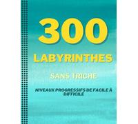 Livre de 300 puzzles de labyrinthe faciles à stimulantes et sans triche pour des heures de plaisir et des casse-tête.: Jeux de labyrinthe pour adultes et enfants