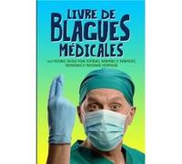 Livre de blagues médicales : 200 histoires drôles pour docteurs, infirmiers et infirmières - 70 pages Format 15 x 22 Cm aucun (Auteur)