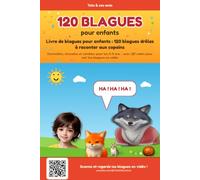Livre de blagues pour enfants : 120 blagues drôles à raconter aux copains: Devinettes, charades et combles pour les 5-9 ans - avec QR codes pour voir les blagues en vidéo