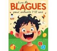 Livre de Blagues pour Enfants de 7 à 12 ans: 450 Blagues, Énigmes, Devinettes et Histoires Rigolotes