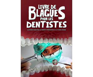 Livre de blagues pour les dentistes : 100 histoires drôles pour les étudiants et professionnels de la médecine dentaire