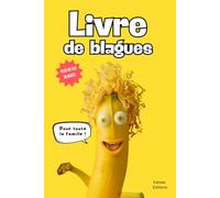 Livre de blagues pour toute la famille: plus de 100 blagues pour les enfants, les ados et les adultes pour des fous rires dans la cuisine !