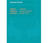 Livre de bonnes pratiques des entreprises polonaises les mieux organisées - Krystian Pluciak (Literatur, Wirtschaft auf Polnisch)