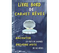 Livre de bord, carnet de rêves: Raconter, les faits de la journée, prendre note de ses rêves