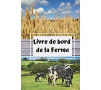 Livre de bord de la ferme: carnet de note et de suivi pour les fermes/ exploitations agricoles / élevages
