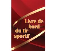 Livre de bord du tir sportif: Traceur de tir sportif pour les débutants et les professionnels Idée cadeau géniale