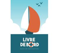 Livre de bord: idéal pour suivi de navigation | Bateau | Doubles pages A4 de suivi | Carnet de bord complet
