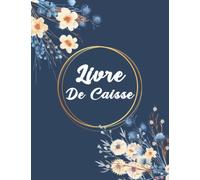 LIVRE DE CAISSE: Cahier simple de comptabilité. Carnet de tenue de compte journalier. Registre des Recettes et des Achats ( Dépenses) pour ... Journal de caisse perpetuel particulier