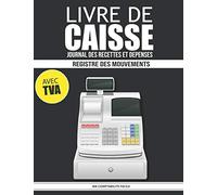Livre de Caisse - Journal des recettes et dépenses - Registre des mouvements - avec TVA: Enregistrement chronologique - Pages indexées et numérotées - ... recettes comptable (2666 lignes comptables)