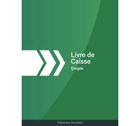 Livre de Caisse Simple: Cahier de comptabilité | Carnet registre de suivi de compte | Journal de compte Simple, Facile, Efficace