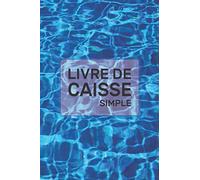 Livre De Caisse Simple: Journal des recettes & dépenses pour usage personnel - Boutique - petit commerce (15.24 x 22.86 cm) - 102 pages.